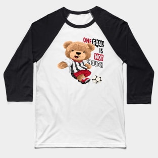 One Goal is not Enough Soccer Player Bear Baseball T-Shirt